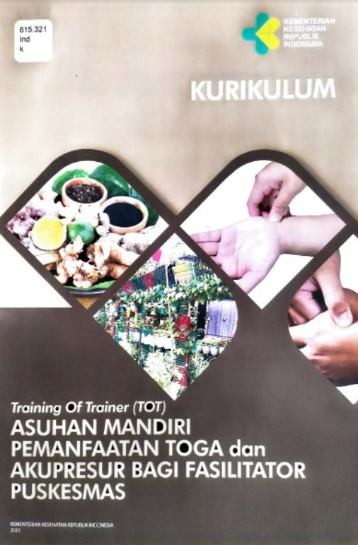 Sampul Training of Trainer(ToT) Asuhan Mandiri Pemanfaatan Toga dan Akupresur Bagi Fasilitator Puskesmas