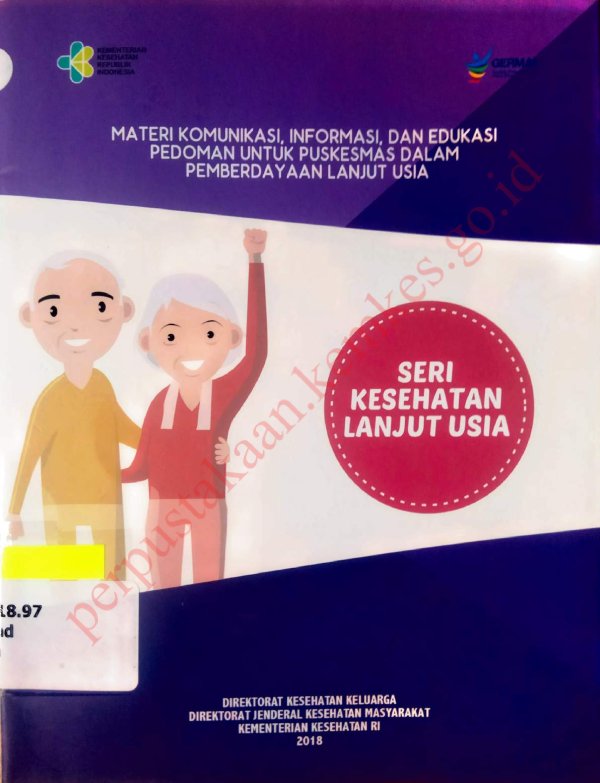 Sampul Materi Komunikasi, Informasi, dan Edukasi Pedoman untuk Puskesmas dalam Pemberdayaan Lanjut Usia : Seri Kesehatan Lanjut Usia